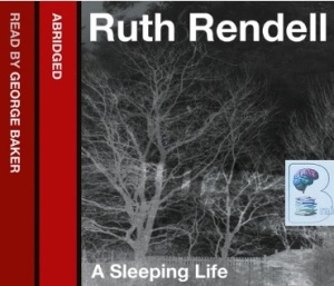 A Sleeping Life written by Ruth Rendell performed by George Baker on CD (Abridged)